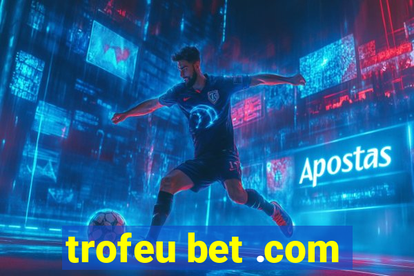 trofeu bet .com